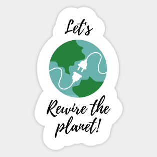 Let's Rewire The Planet Sticker